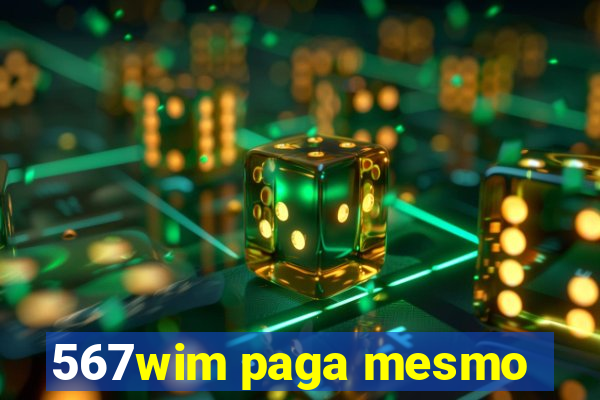 567wim paga mesmo